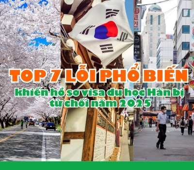 TOP 7 lỗi phổ biến khiến hồ sơ visa du học Hàn bị từ chối năm 2025