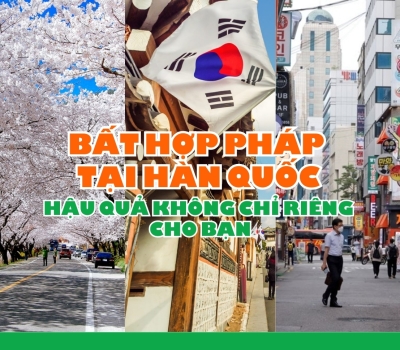 Bất hợp pháp tại Hàn Quốc: Hậu quả không chỉ cho riêng bạn