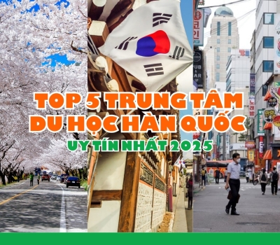 Top 5+ Trung Tâm Du Học Hàn Quốc Uy Tín Nhất 2025 [Cập Nhật Mới]