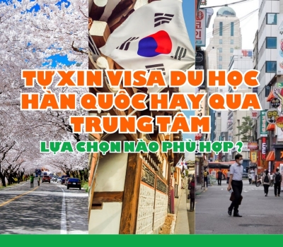 Tự xin visa du học Hàn Quốc hay qua trung tâm? Lựa chọn nào phù hợp?