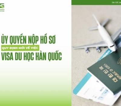 Quy định mới về việc ủy quyền nộp hồ sơ visa du học Hàn Quốc