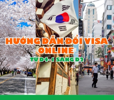 Hướng dẫn đổi visa online từ D-4-1 sang D-2 (D-2-1/D-2-2/D-2-3)